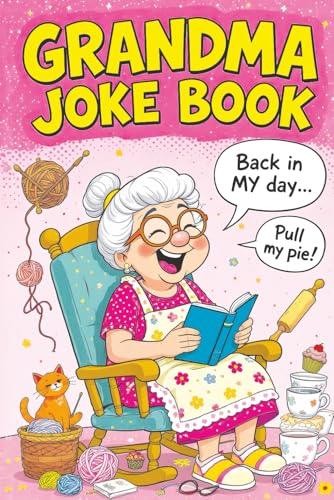 Grandma Joke Book: Funny Gift for Women and the Perfect Birthday or Christmas Present Full of Humor, Comedy and Family Fun