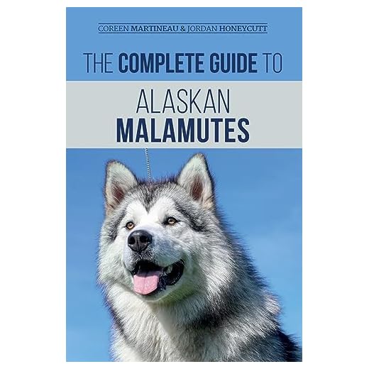 The Complete Guide to Alaskan Malamutes: Finding, Training, Properly Exercising, Grooming, and Raising a Happy and Healthy Alaskan Malamute Puppy