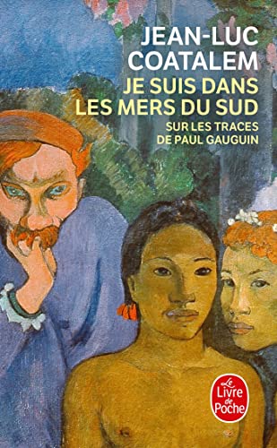 Je suis dans les mers du sud : sur les traces de Paul Gauguin