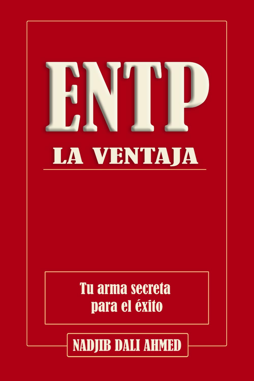 La Ventaja ENTP: Tu arma secreta para el éxito (LA VENTAJA MBTI)
