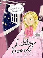 Libby Boom: I Want to Be Baptized 0692008640 Book Cover