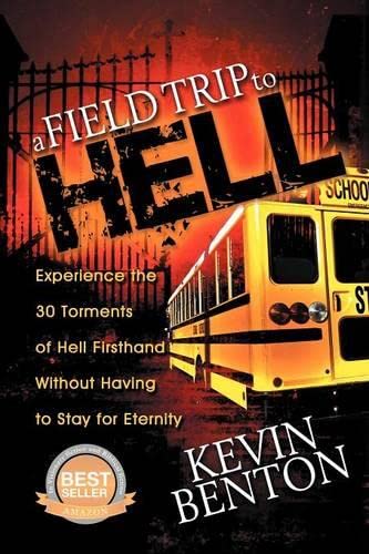 A Field Trip to Hell: Experience the 30 Torments of Hell Firsthand Without Having to Stay for Eternity Paperback – November 1, 2010