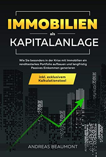 Immobilien als Kapitalanlage: Wie Sie besonders in der Krise mit Immob