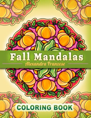 Fall Mandalas Coloring Book: Beautiful Autumn Themed Mandala Page...