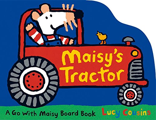 Maisy's Tractor: (A Tractor-Shaped Board Book About Maisy the Mouse's Farm Adventure for Toddlers)