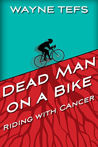 Dead Man on a Bike: Riding With Cancer Dead Man on a Bike: Riding With Cancer