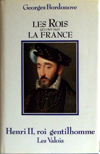 Henri II, roi Gentilhomme  Les Valois
