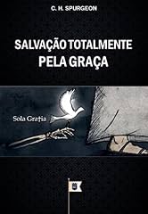 Capa de Salvação Totalmente Pela Graça, por C. H. Spurgeon