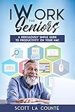 iwork mac download gratis  iWork For Seniors: A Ridiculously Simple Guide To Productivity On Your Mac (English Edition)