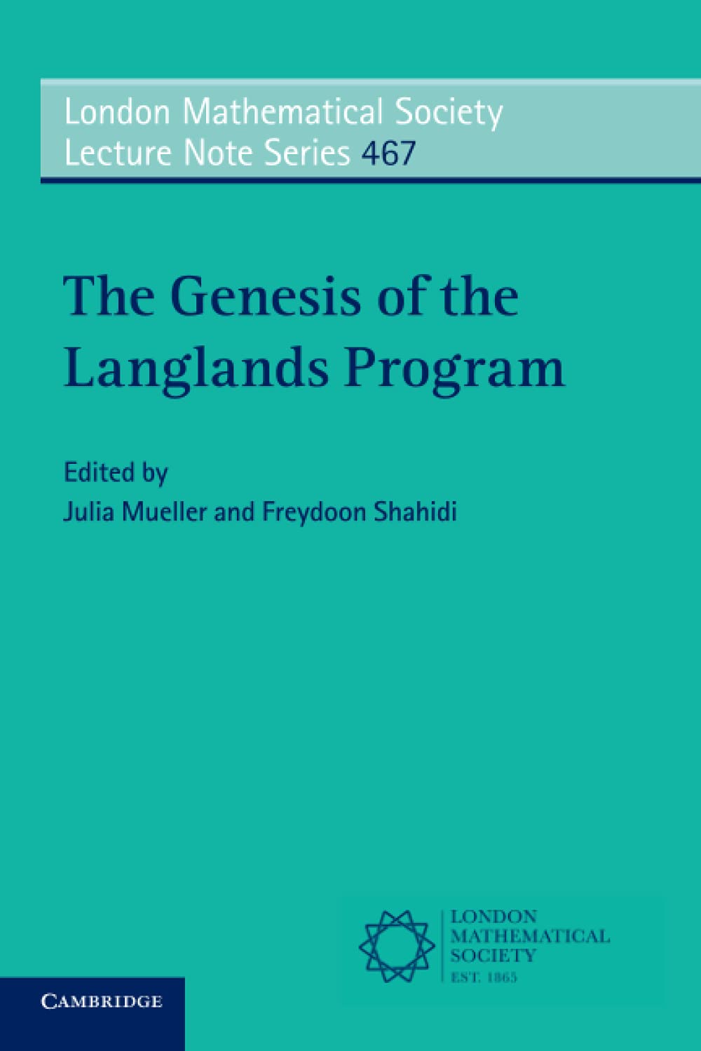 The Genesis of the Langlands Program (London Mathematical Society Lecture Note Series, Series Number 467)