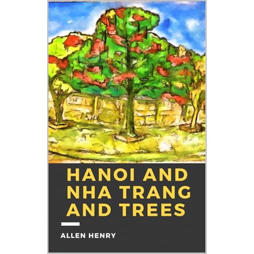 Hanoi and Nha Trang and Trees Audiolibro Por Allen Henry arte de portada