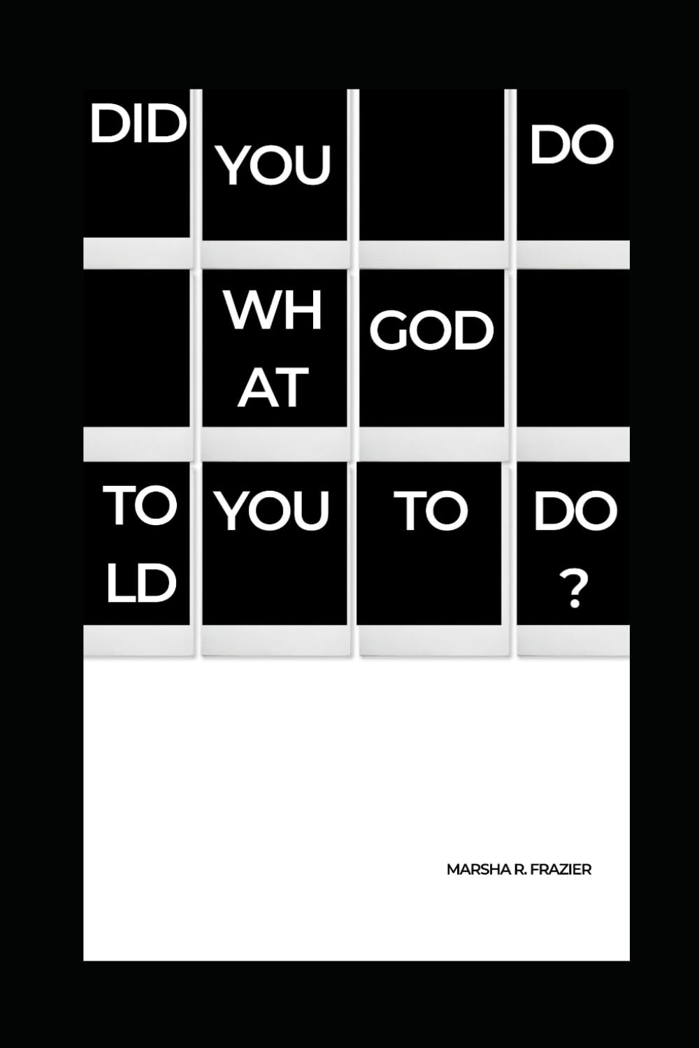 Did You Do What God Told You To Do?: Listening to God's Voice