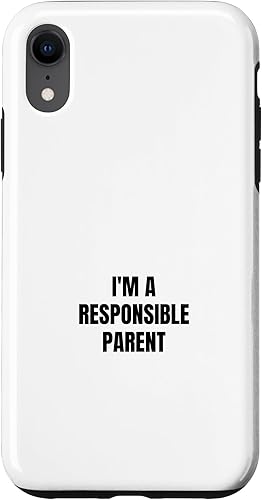 I'm a responsible parent Case for iPhone XR