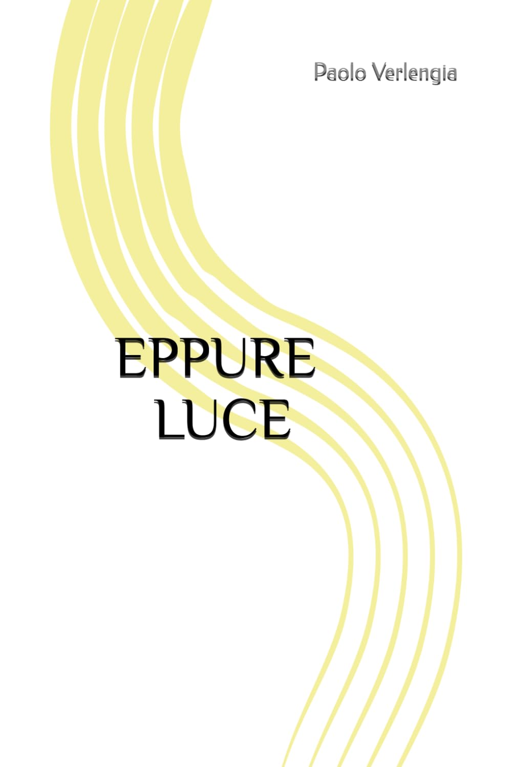 EPPURE LUCE: ( una storia vera, una storia nostra )