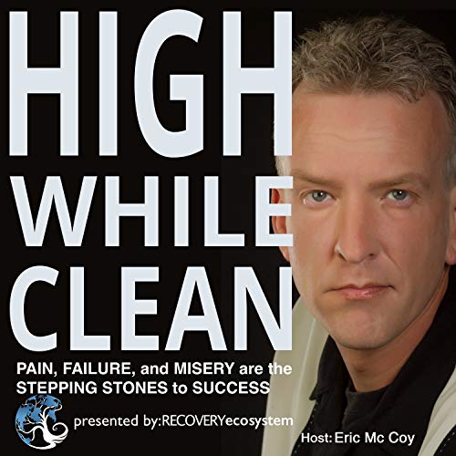 High While Clean presented by Recovery Ecosystem Eric McCoy C.A.T.C