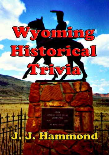 Amazon Com Wyoming Historical Trivia Ebook Hammond J J Kindle Store