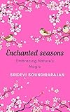 Enchanting Seasons: Embracing Nature’s Magic