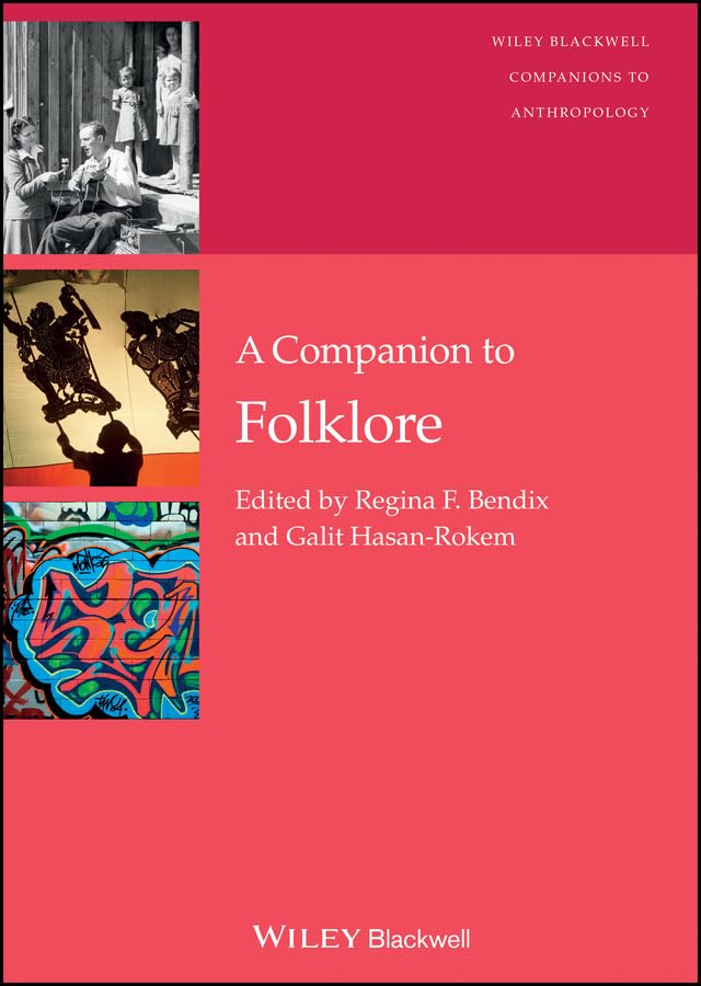 A Companion to Folklore (Wiley Blackwell Companions to Anthropology Book 38)