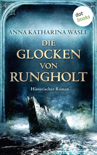 Die Glocken von Rungholt: Historischer Roman