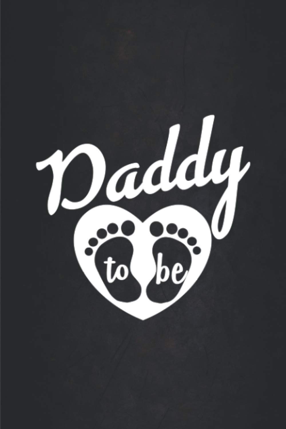 Daddy To Be Notebook: Best Father's Day Gift, Father's Day Journal Notebook, Lined Father's Day Gift Journal, Notebook Gift For Dad