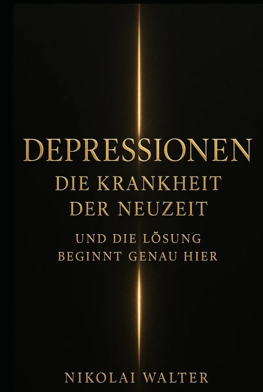 Depressionen – Die Krankheit der Neuzeit - Das Buch, das den Weg heraus zeigt: Warum du gefallen bist, wie du wieder aufstehst – und wie du nie wieder zurückfällst