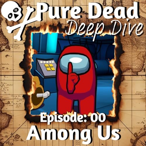 Pure Dead Deep Dive | Ep00 Among Us Podcast Por  arte de portada