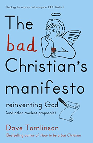 The Bad Christian's Manifesto: Reinventing God