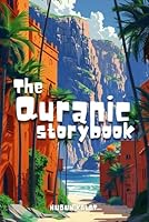 The Quranic Storybook: Amazing inspirational stories from the holy Quran for children B0D1NWFY47 Book Cover