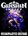 Genshin Impact: COMPLETE GUIDE: How to Become a Pro Player in Genshin Impact (Walkthroughs, Tips, Tricks, and Strategies) (English Edition)