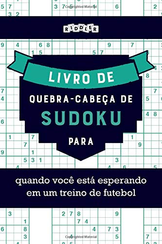 Livro de quebra-cabeças de Sudoku para quando você está esperando em um treino de futebol (Portuguese Edition)