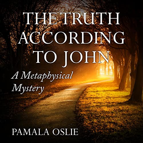 The Truth According to John: A Metaphysical Mystery of Revelation and Transformation by Pamala Oslie episode artwork