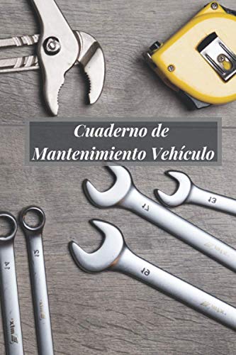 Cuaderno de Mantenimiento Vehículo: Cuaderno Vehículo | Cuaderno de Mantenimiento Vehículo para p Cuaderno de Mantenimiento Vehículo: Cuaderno Vehículo | Cuaderno de Mantenimiento Vehículo para p