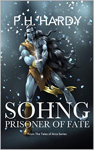 Sohng: Prisoner of Fate (Tales of Arca (Novellas) Book 1)