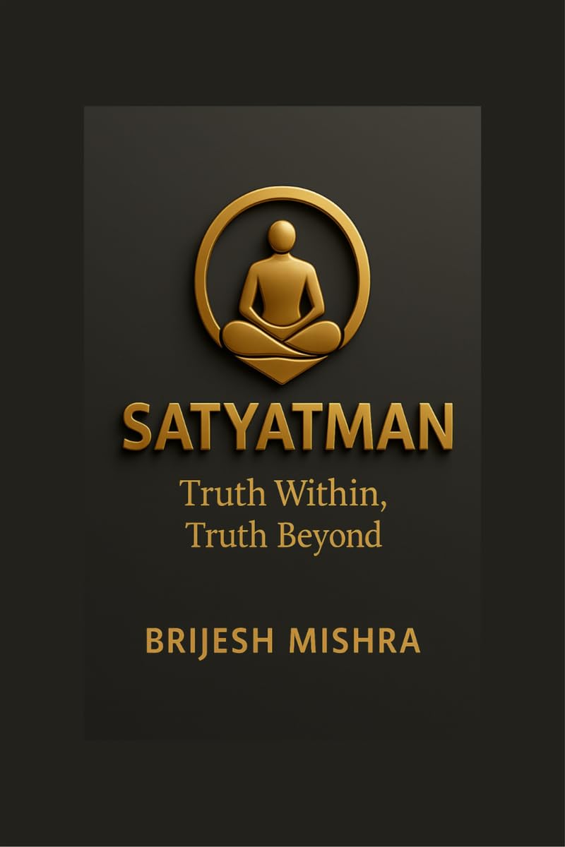Satyatman - Truth Within, Truth Beyond: The Balance of Spiritual Wisdom and Practical Living