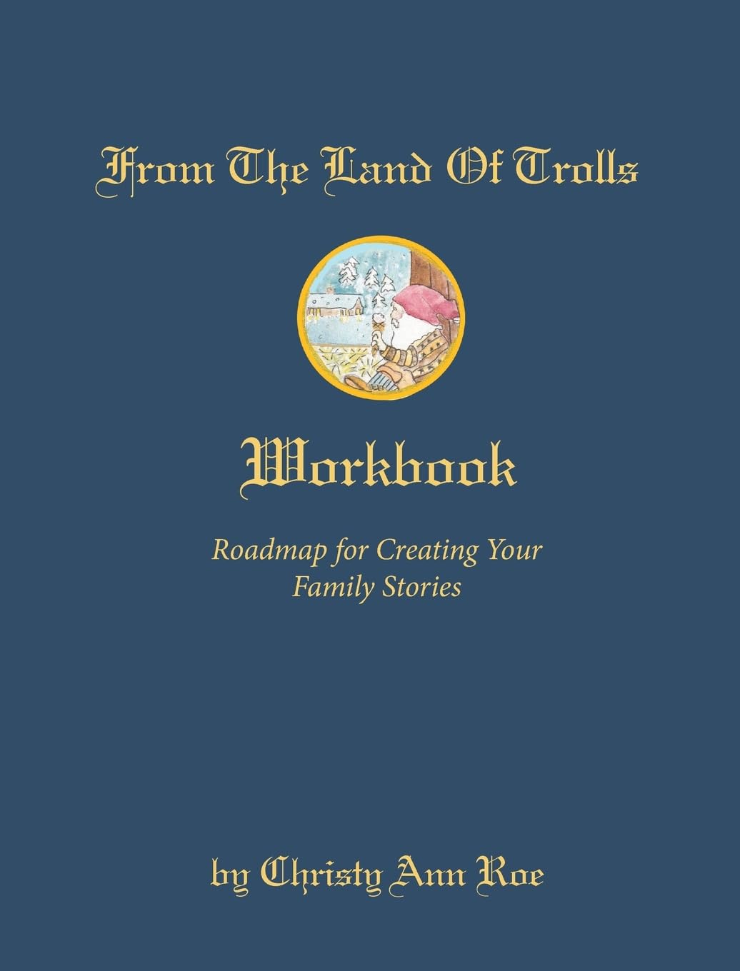 From the Land of Trolls Workbook: Roadmap for Creating Your Family Stories