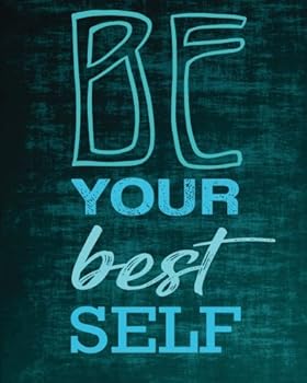 Be Your Best Self : Motivational Journal Wide Ruled College Lined Composition Notebook for 132 Pages of 8 X10 Lined Paper Journal Volume 6