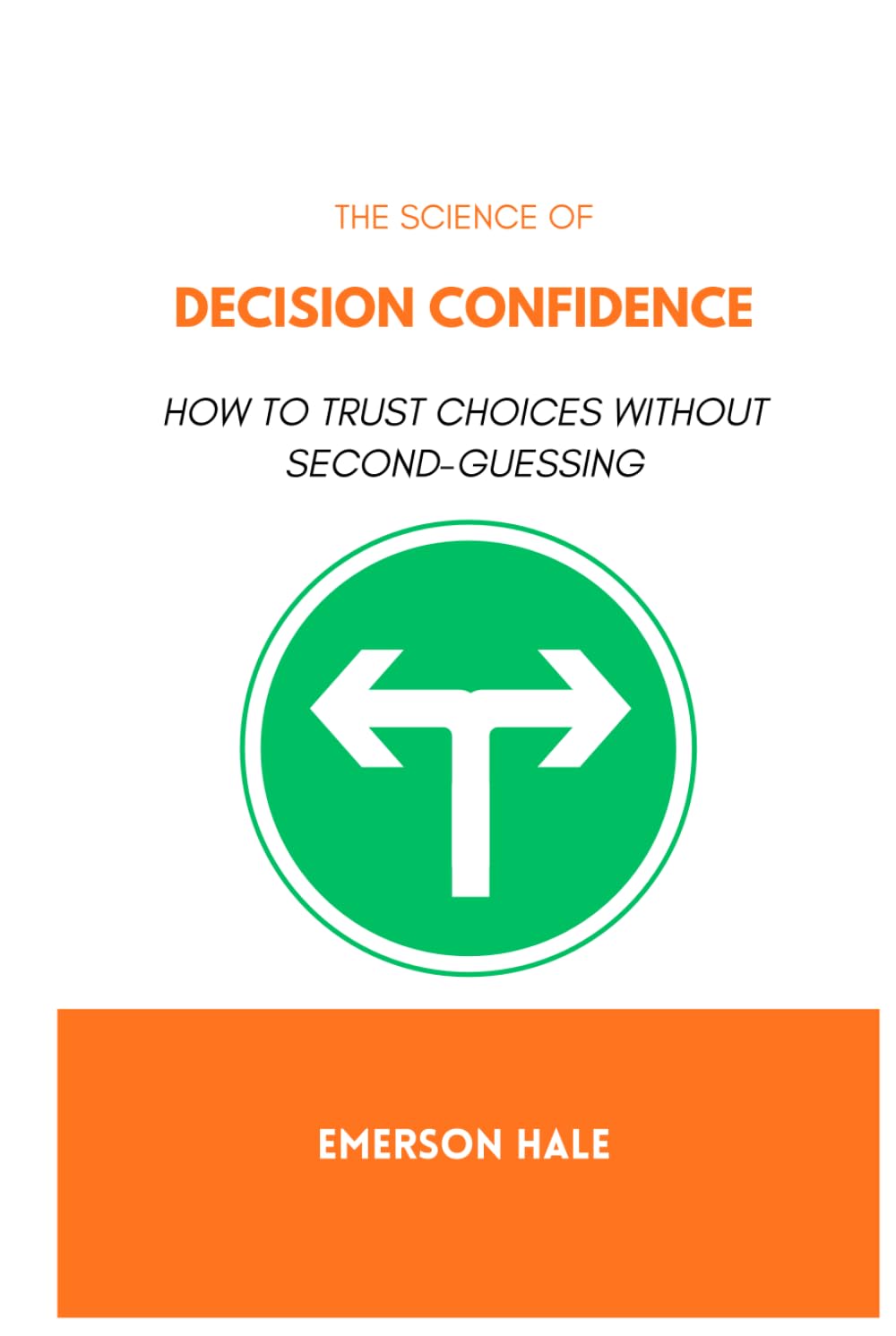 The Science of Decision Confidence: How to Trust Choices Without Second-Guessing
