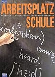  Arbeitsplatz Schule. Ansprüche - Widersprüche - Herausforderungen. Friedrich Jahresheft XVI 1998.