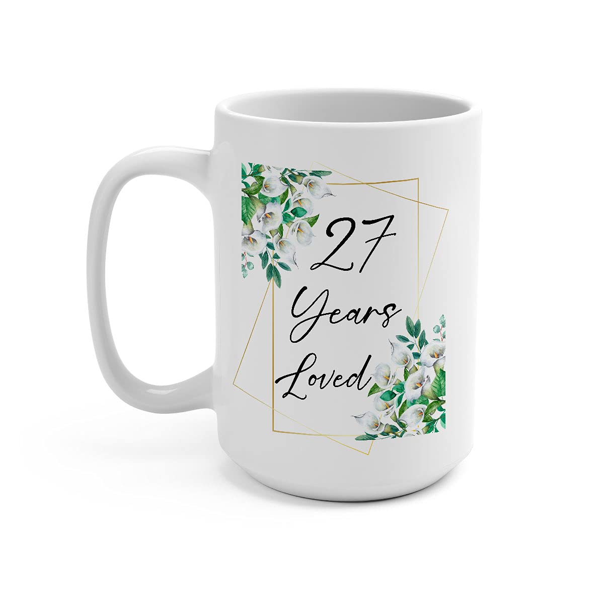 Amazon.com: 27th Birthday Mug - 27 Years Loved Coffee Cup - Turning 27 Year  Old Gifts for Women Her Present Party Decoration - Novelty Ceramic White -  15oz : Home & Kitchen