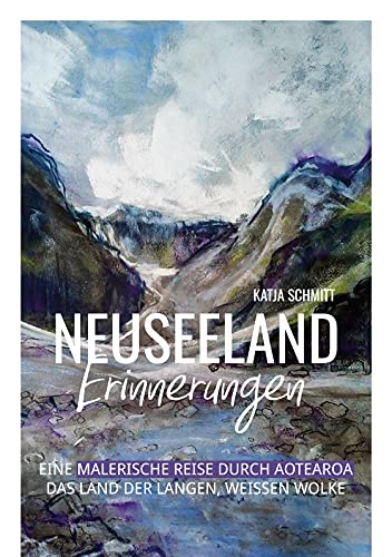 Neuseeland Erinnerungen: Eine malerische Reise durch Aotearoa, das Land der...