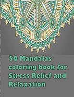50 Mandalas coloring book for Stress Relief and Relaxation: An Adult Coloring Book Featuring 50 of the World’s Most Beautiful Mandalas for Stress Relief and Relaxation B08KQBYL1R Book Cover