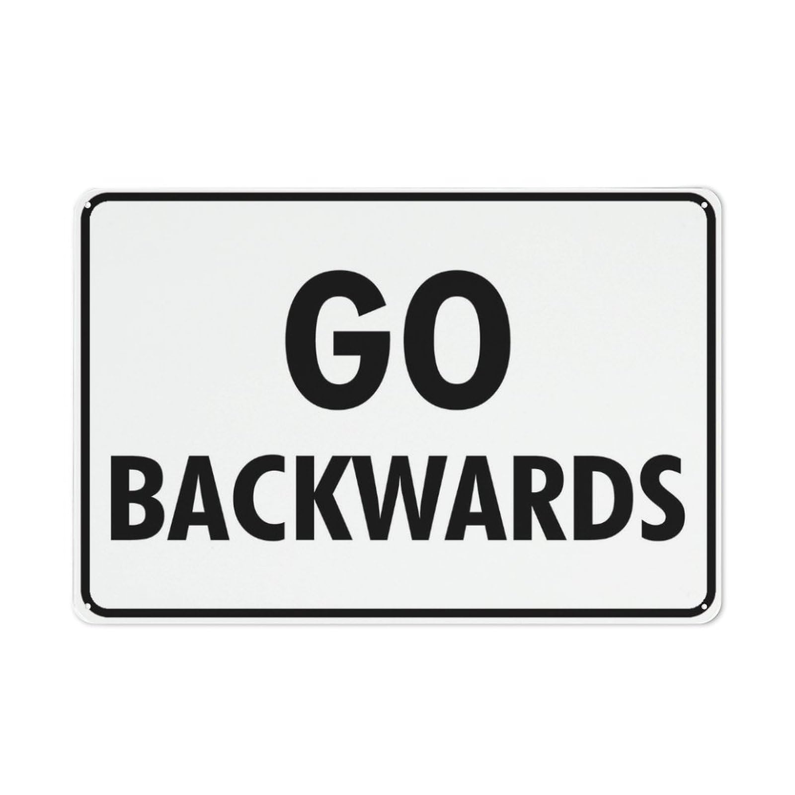 Go Backwards Sign 12X8 Inch Aluminum Uv Ink Printed For House And Business