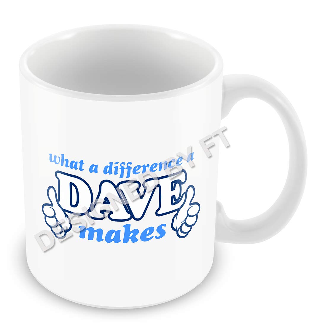 What A Difference A Dave Makes Ceramic White 11oz Mug by FT