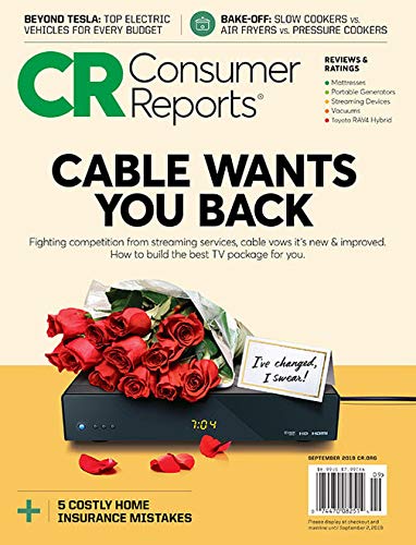 Consumer Reports Magazine September 2019 Cable Wants you Back; Air Fryers; Home Insurance Mistakes