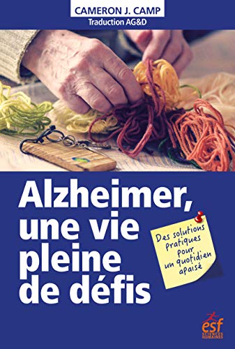 Télécharger Alzheimer, une vie pleine de défis: Des solutions pratiques pour un quotidien apaisé PDF