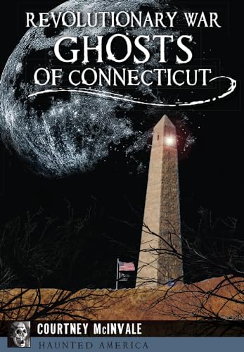 Revolutionary War Ghosts of Connecticut (Haunted America)