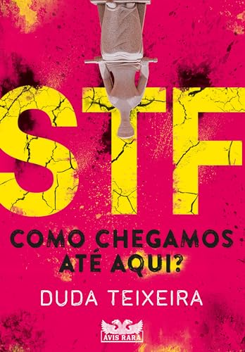 STF – Como chegamos até aqui? - Teixeira, Duda