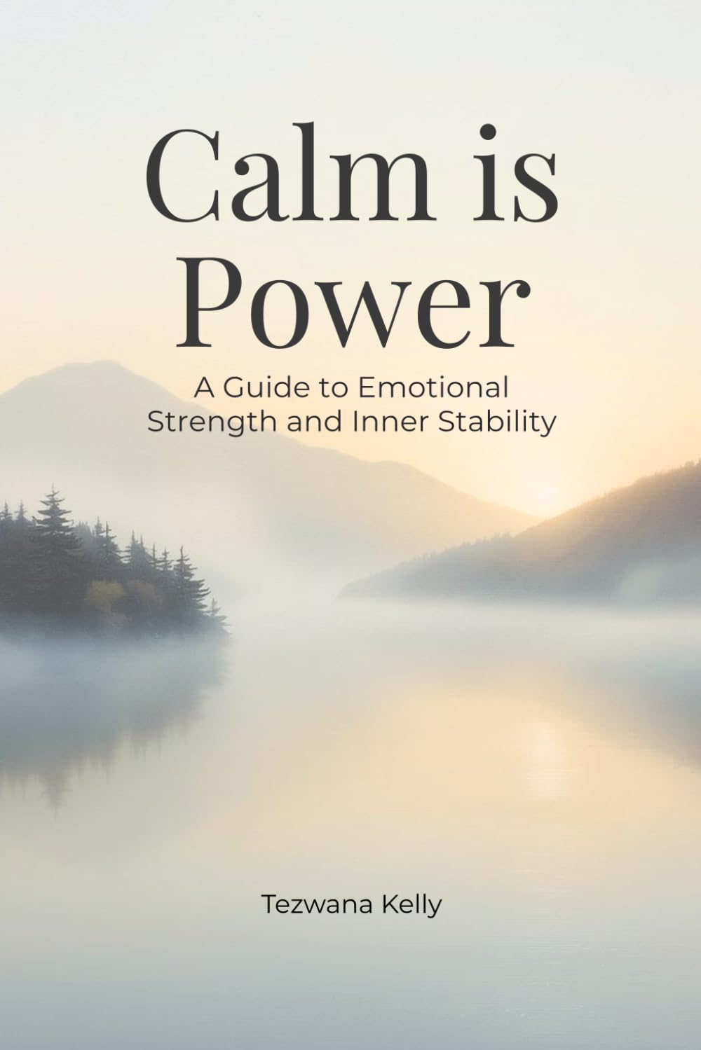 Calm is Power: A Guide to Emotional Strength and Inner Stability