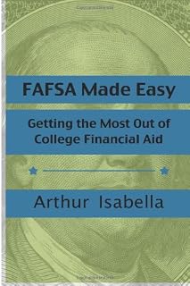 FAFSA Made Easy: Getting the Most Out of College Financial Aid