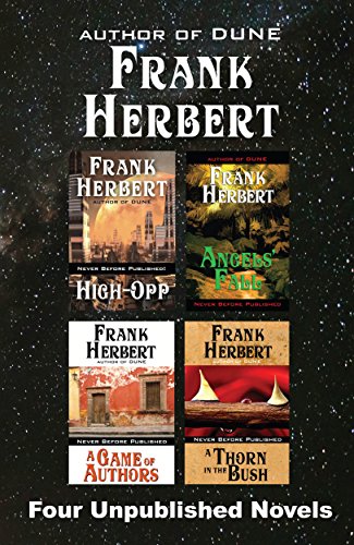 Four Unpublished Novels: High-Opp, Angelâ€™s Fall, A Game of Authors, A Thorn in the Bush